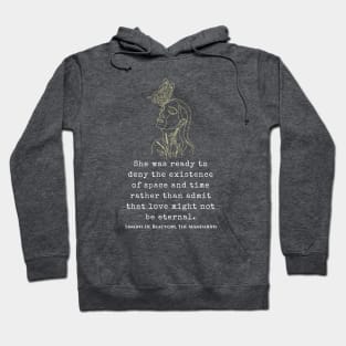 Simone de Beauvoir quote: She was ready to deny the existence of space and time rather than admit that love might not be eternal. Hoodie